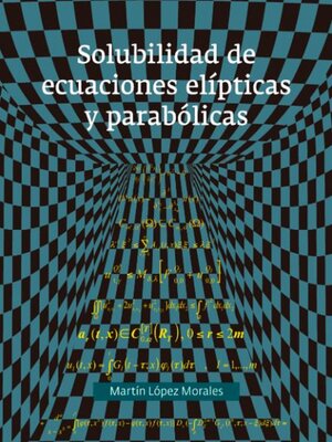 cover image of Solubilidad de ecuaciones elípticas y parabólicas